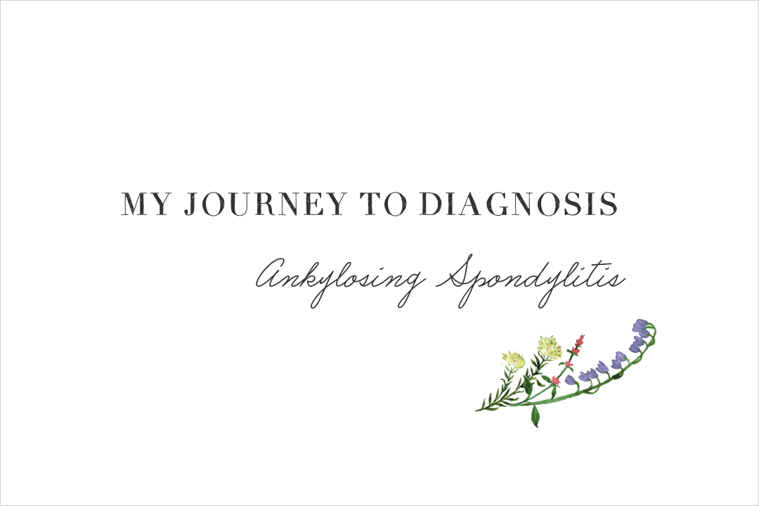 My journey to diagnosis - Ankylosing Spondylitis